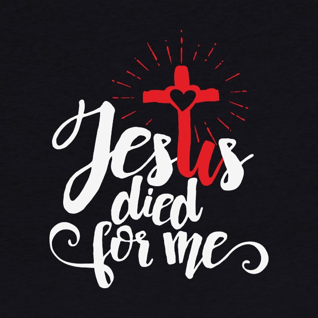 Jesus died for me. by vita5511tees